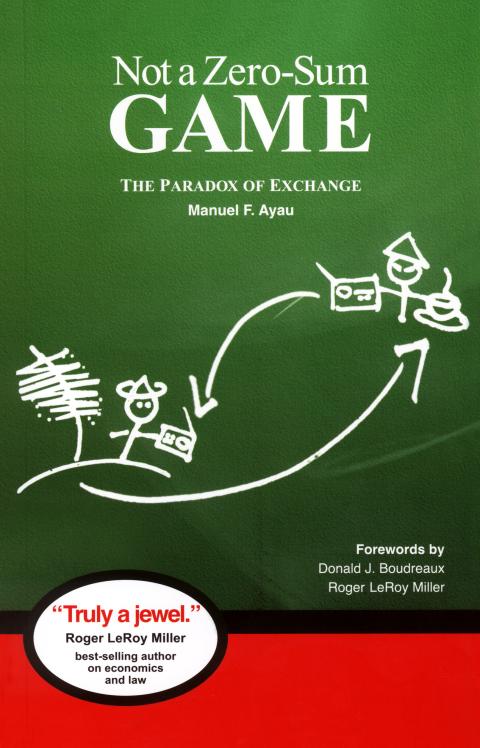 Not a Zero Sum Game by Manuel F. Ayau Not a Zero Sum Game by Manuel F. Ayau
